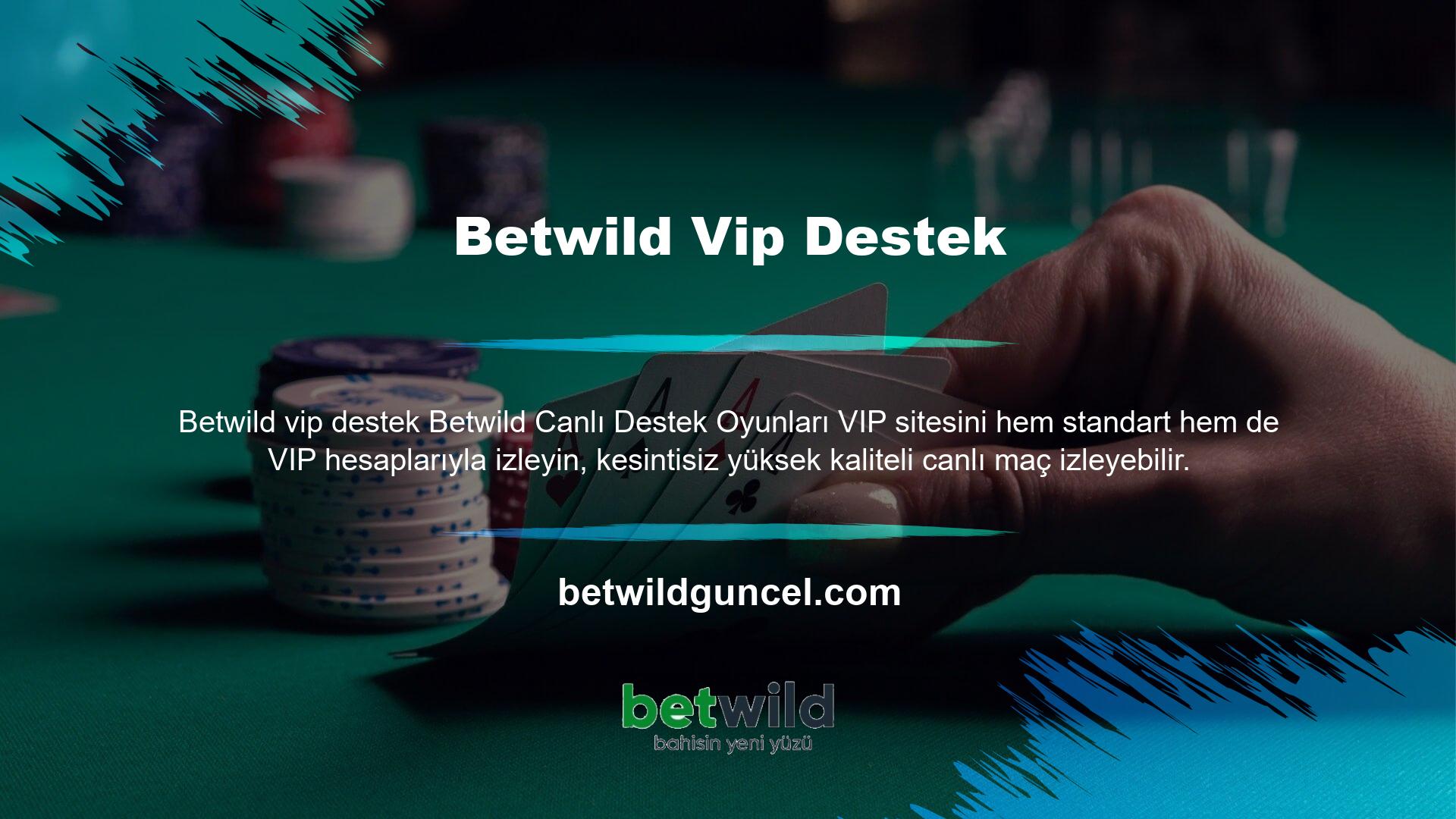 VIP üyeleri de özel miktarlarda canlı bahislere bahis oynayabilir